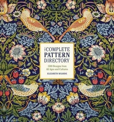 Complete Pattern Directory : 1500 Designs from All Ages and Cultures, Hardcov...