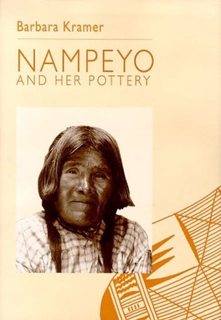 Nampeyo and Her Pottery Kramer, Barbara and Kramer, James
