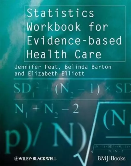 Statistics Workbook for Evidence-based Health Care by Jennifer Peat (English) Pa
