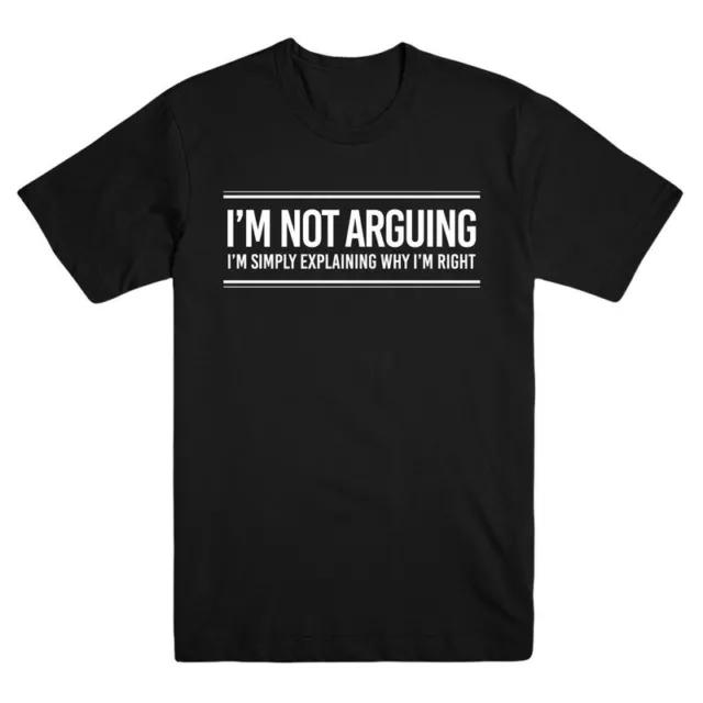 Im Not Arguing Funny Slogan Printed Mens T-Shirt Tee Novelty Gift Idea