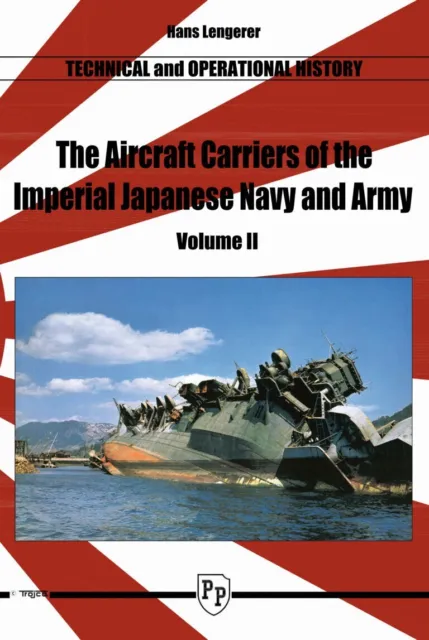 The Aircraft Carriers Of The Imperial Japanese Navy And Army Volume 2