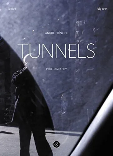 Tunnels: Photography,Andre Principe