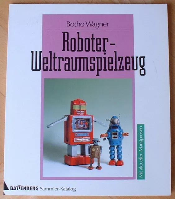 Roboter Astronauten Weltraumspielzeug Robot & Space Toys Sammlerbuch Deutsch