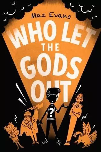 Who Let the Gods Out? By Maz Evans