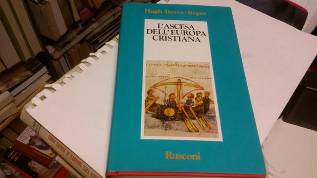 Trevor-Roper L'ASCESA DELL'EUROPA CRISTIANA Rusconi 1994, 1mr22