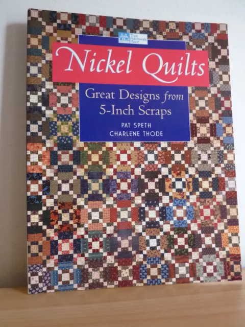 ++ Nickel Quilts * Great designs from 5-inch scraps  Speth & Thode Courtepointe