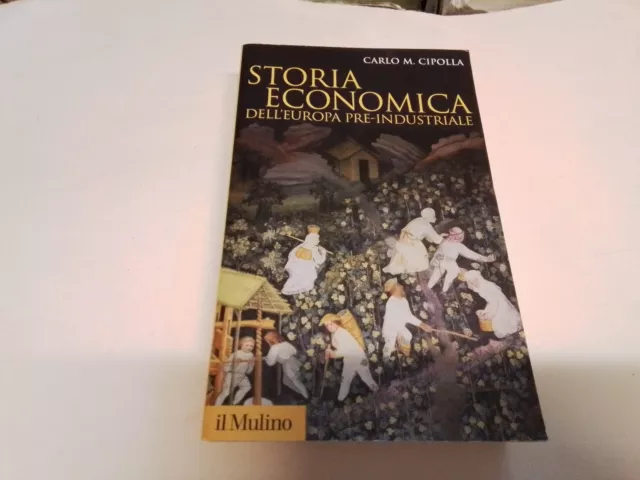 C, M, Cipolla -storia economica dell'europa pre-industriale-il mulino , 30ag23