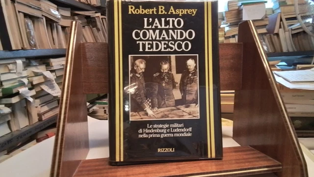 L'alto Comando Tedesco, R. B. Asprey, 1a ed., Rizzoli, 1993, 8d25