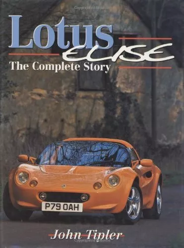 Lotus Elise: the Complete Story (Crowood AutoClassic) by Tipler, John Hardback