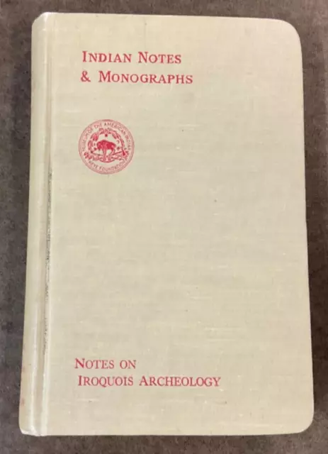 Indian Notes & Monographs Notes Iroquois Archeology by Alanson Skinner 1921 HC