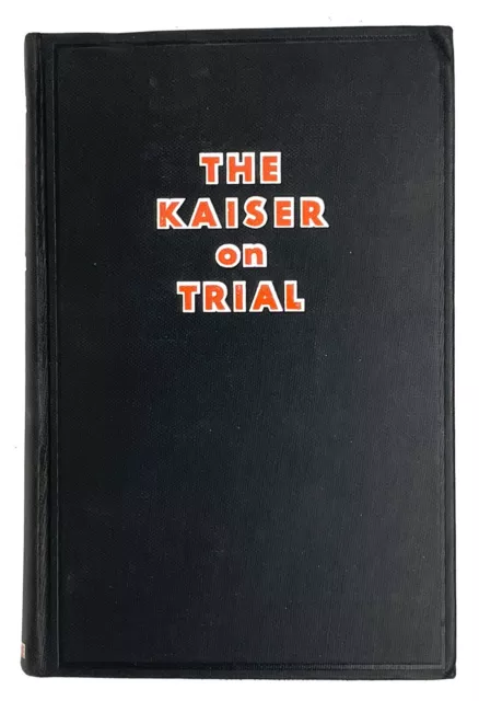 The Kaiser on Trial, Wilhelm II Royalty, World War I, Viereck, 1937 1st Edition