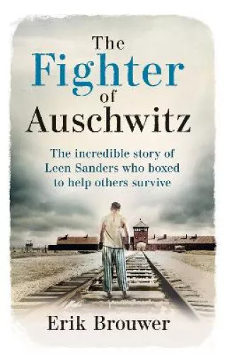 Der Kämpfer von Auschwitz: Die unglaubliche wahre Geschichte von Leen Sanders, die boxte