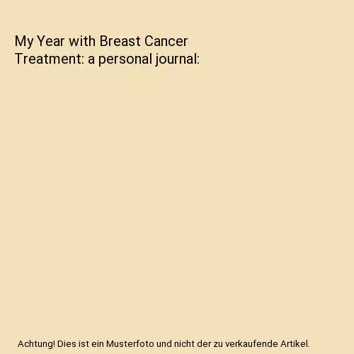 My Year with Breast Cancer Treatment: a personal journal, Inga Carmack