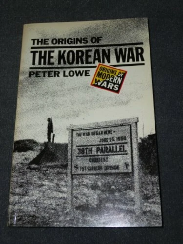 THE ORIGINS OF the Korean War (Origins of Modern Wars) By Peter Lowe ...