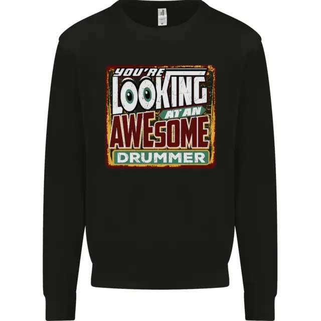Youre Looking at an Awesome Drummer Kids Sweatshirt Jumper