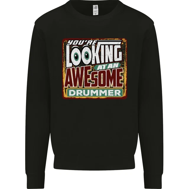 Youre Looking at an Awesome Drummer Kids Sweatshirt Jumper