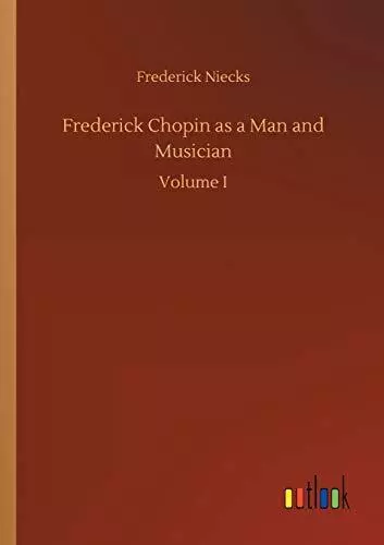 Frederick Chopin as a Man and Musician.New 9783734045684 Fast Free Shipping<|
