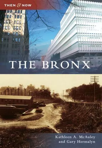 Then and Now: The Bronx by Gary Hermalyn and Kathleen A. McAuley (2010, Paperbac