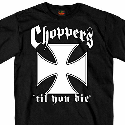 CHOPPERS TILL YOU DIE T-SHIRT - BIKER Motorrad Harley Rocker Club 1% Iron Cross