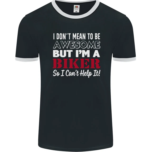 I Dont Mean to Be but Im a Biker Motorbike Mens Ringer T-Shirt FotL