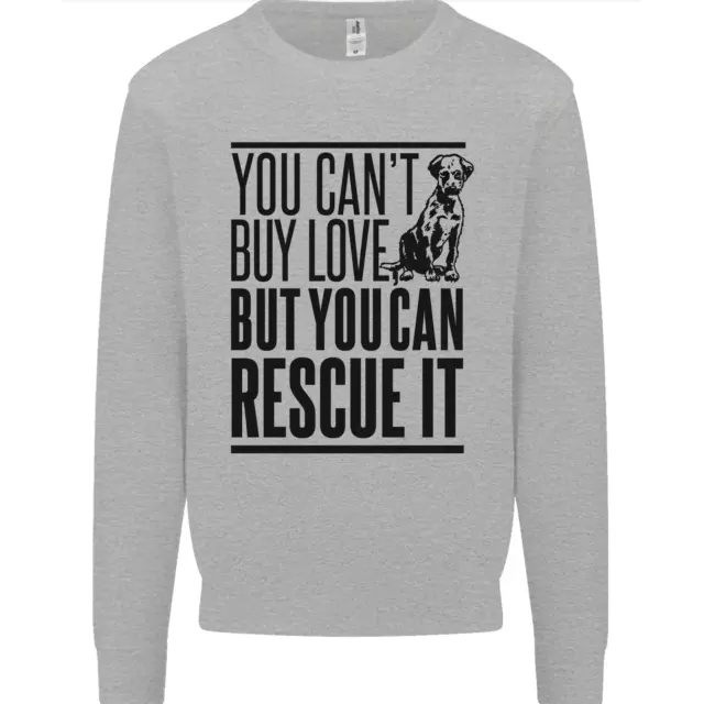 You Cant Buy Love Funny Rescue Dog Puppy Mens Sweatshirt Jumper