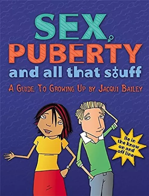 Sex, Puberty and All That Stuff: A Guide to Growing Up (One Shot) - Bailey, Jacq