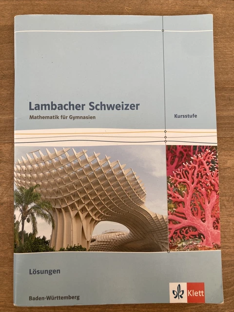 Lösungen Lambacher Schweizer 8 Baden-württemberg LAMBACHER SCHWEIZER MATHEMATIK Kursstufe. Ausgabe Baden-Württemberg