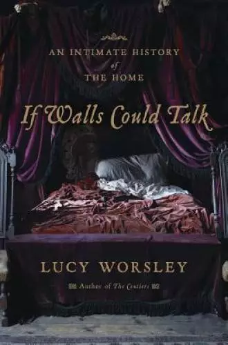 IF WALLS COULD Talk: An Intimate History of the Home - Hardcover - GOOD ...