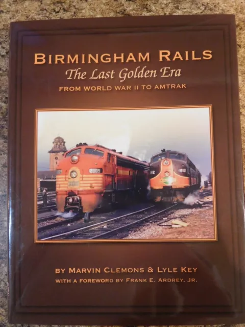 Birmingham Rails The Last Golden Era From WW2 to Amtrak by Clemons & Key w/ DJ