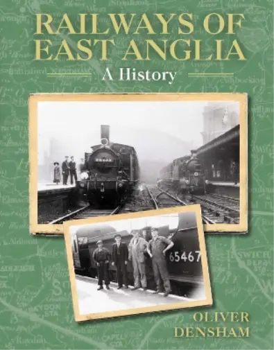 Oliver Densham Railways of East Anglia (Poche)