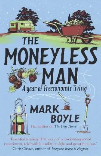 Mark Boyle The Moneyless Man (Poche)
