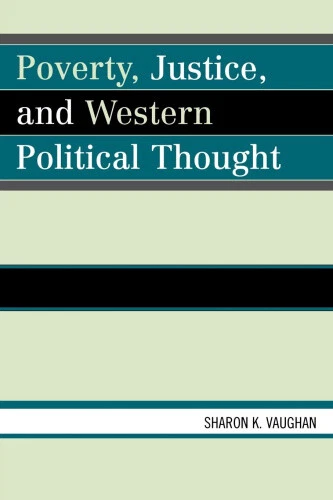 Poverty, Justice, and Western Political Thought by Sharon Vaughan