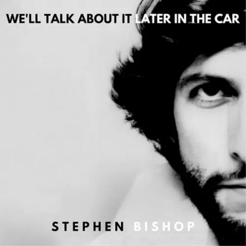 Stephen Bishop We'll Talk About It Later in the Car (Vinyl) 12" Album