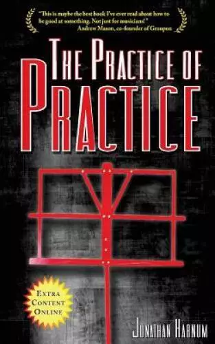 The Practice of Practice: How to Boost Your Music Skills - Paperback - GOOD