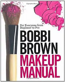 Bobbi Brown Makeup Manual: For Everyone from Beginner to P... | Livre | état bon