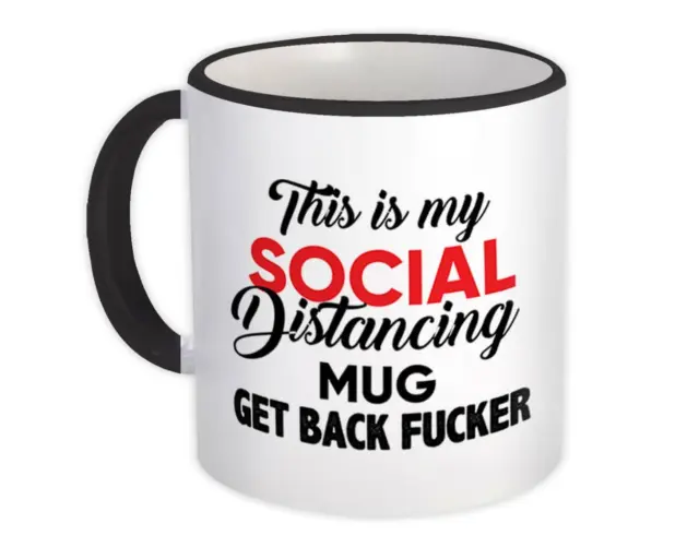 Gift Mug : Social Distancing Get Back F*cker Quarantine