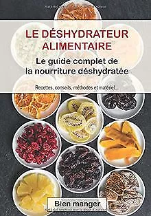 Déshydrateur alimentaire : le guide complet de la n... | Buch | Zustand sehr gut