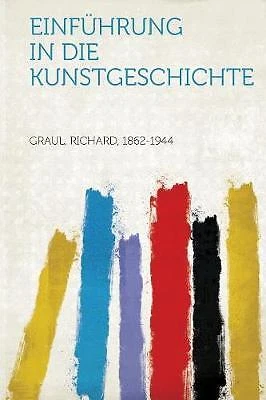 Einfuhrung in Die Kunstgeschichte, Graul Richard 1