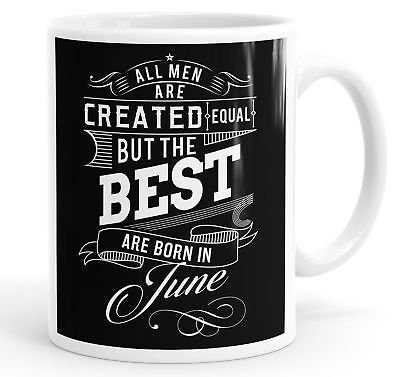 All Men Created The Best Are Born In June Birthday Funny Coffee Mug Tea Cup