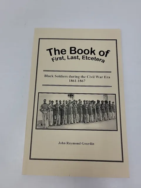 The Book of First, Last, Etcetera: Black Soldiers During Civil War Era - Signed
