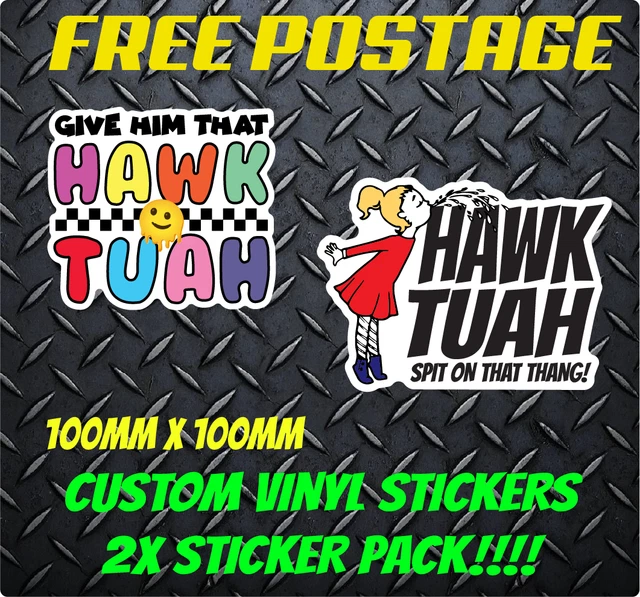 Hawk Tua Sticker HAWK TUAH SPIT On That Thang! Custom Stickers 2x Pack 100mm x 100mm $6. ...