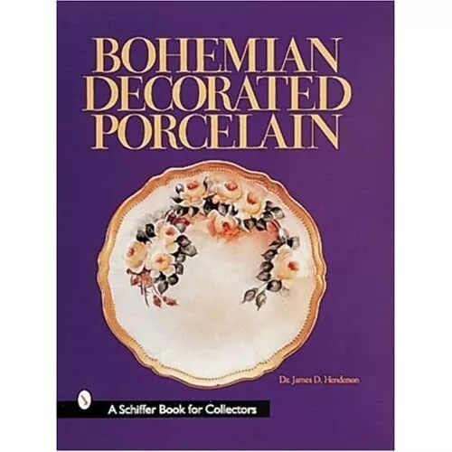 Bohemian Decorated Porcelain (Schiffer Book for Collect - HardBack NEW James D.