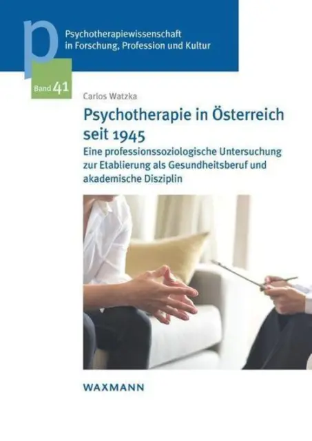 Psychotherapie in Österreich seit 1945 Carlos Watzka Taschenbuch Pallas Athene