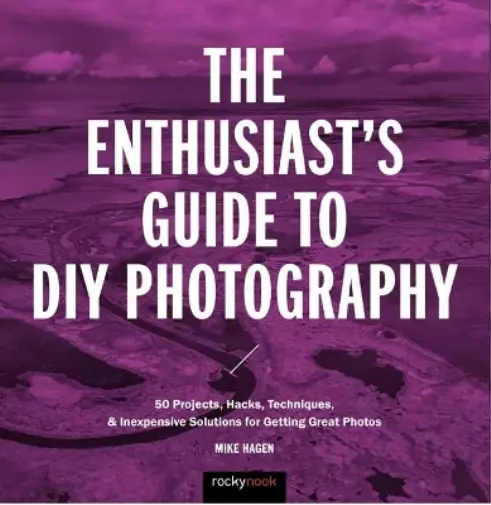 Mike Hagen The Enthusiast's Guide to DIY Photography (Poche)
