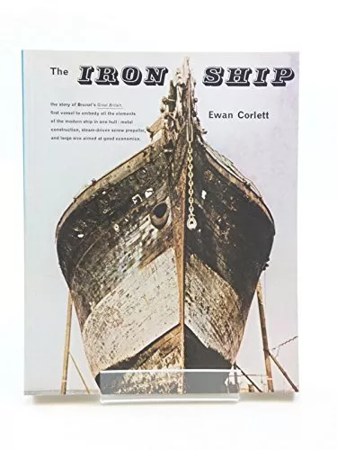 The iron ship: the history and significance of Brunel's 'Gr... by Corlett, Ewan.