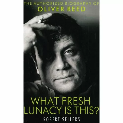 Oliver Reed What Fresh Lunacy is This by Robert Sellers 1472112474 FREE Shipping