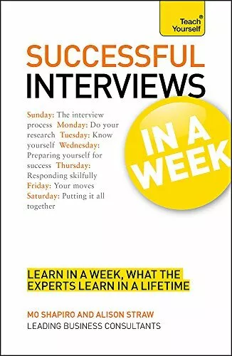 Teach Yourself Succeeding at Interviews in a Week by Alison Straw 1444159259
