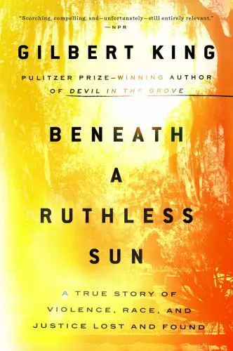 Beneath a Ruthless Sun: A True Story of Violence, Race, and Justice Lost and...