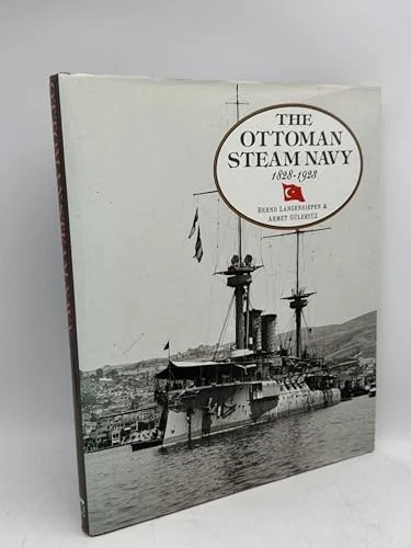 OTTOMAN STEAM NAVY 1828 1923 - Langensiepen Bernd & Guleryuz Ahmet