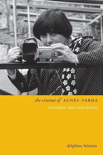 The Cinema of Agnes Varda: Resistance and Eclecticism (Directors